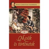 Mes&eacute;k &eacute;s t&ouml;rt&eacute;netek I. - Hans Christian Andresen