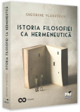 Istoria filosofiei ca hermeneutică - Paperback brosat - Pro Universitaria