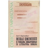 Iurii Kojevnikov - Mihai Eminescu si problema romantismului in literatura romana - 100014