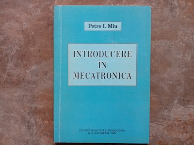 Petre I. Miu - Introducere in mecatronica, 1999 foto