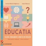 Educatia. Valori, fundamente, directii de evolutie. Ghid pentru studentii-viitori profesori - Ioana Stancescu, Luminita Mihaela Draghicescu