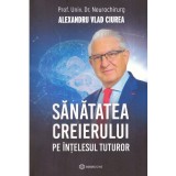 Alexandru Vlad Ciurea - Sanatatea creierului pe intelesul tuturor -