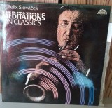 Disc vinil - Meditations in Classics - Felix Slovacek NM