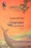 Stigmatul Casandrei - Cinghiz Aitmatov ($C43)