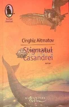 Stigmatul Casandrei - Cinghiz Aitmatov ($C43) foto