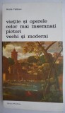Vietile si operele celor mai insemnati pictori vechi si moderni - Andre Felibien