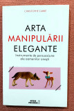 Arta manipularii elegante. Editura Meteor Publishing, 2022 - Christophe Carre