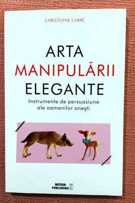 Arta manipularii elegante. Editura Meteor Publishing, 2022 - Christophe Carre foto
