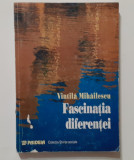 Vintila Mihailescu - Fascinatia Diferentei (Autograful Autorului) Vezi Descriere, Alta editura