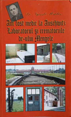 AM FOST MEDIC LA AUSCHWITZ. MORTI FARA MORMINTE. LABORATORUL SI CREMATORIILE DR-ULUI MENGELE-NYISZLI MIKLOS foto