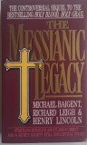 The Messianic Legacy &ndash; Michael Baigent