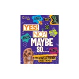 Yes! No? Maybe So...: Amazing Answers to More Than 250 Mind-Blowing Questions