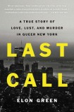 Last Call: A True Story of Love, Lust, and Murder in Queer New York