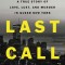 Last Call: A True Story of Love, Lust, and Murder in Queer New York