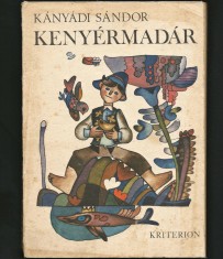 KENYERMADAR - PASĂREA P&Acirc;INII - KANYADI SANDOR - CARTE PENTRU COPII &Icirc;N MAGHIARĂ