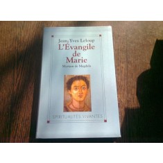 L&#039;EVANGILE DE MARIE - JEAN YVES LELOUP (CARTE IN LIMBA FRANCEZA)