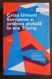 Criza Uniunii Europene și ordinea globală &icirc;n era Trump - Valentin Naumescu