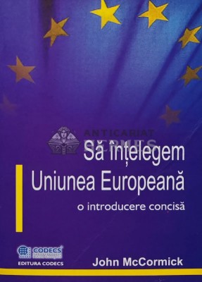 Sa intelegem Uniunea Europeana, o introducere concisa - 2006 - John Mccormick (AR112) foto
