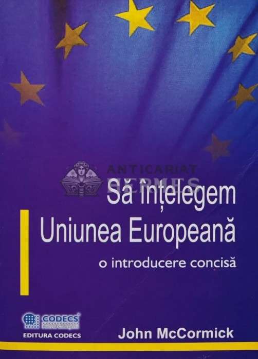 Sa intelegem Uniunea Europeana, o introducere concisa - 2006 - John Mccormick (AR112)
