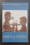 Arta magnetismului personal - Theron Q. Dumont