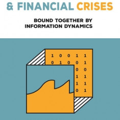 Macroeconomics and Financial Crises: Bound Together by Information Dynamics