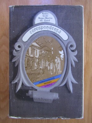 Andre Gide, Roger Martin du Gard - Corespondenta (1973, editie cartonata) foto