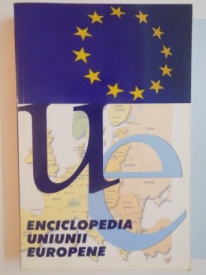 ENCICLOPEDIA UNIUNII EUROPENE, EDITIA A II-A 2006 foto