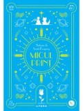 Micul Print - Antoine de Saint-Exupery - Carte Copii - Litera - Editie Integrala - Povesti pentru Copii - Biblioteca pentru Copii