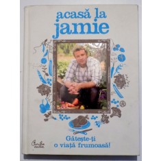 ACASA LA JAMIE - GATESTE- TI O VIATA FRUMOASA de JAMIE OLIVER , 2008