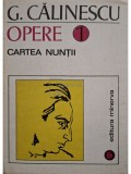 G. Calinescu - Opere, vol. 1 - Cartea nuntii (Editia: 1993)