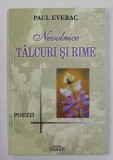 NEVOLNICE TALCURI SI RIME de PAUL EVERAC , POEZII , 2006