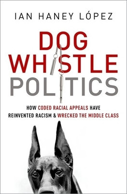 Dog Whistle Politics: How Coded Racial Appeals Have Reinvented Racism and Wrecked the Middle Class foto