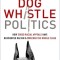 Dog Whistle Politics: How Coded Racial Appeals Have Reinvented Racism and Wrecked the Middle Class