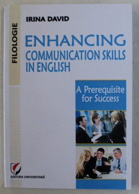 ENHANCING COMMUNICATION SKILLS IN ENGLISH , A PREREQUISITE FOR SUCCESS by IRINA DAVID , 2013 foto