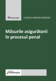 Măsurile asiguratorii &icirc;n procesul penal - Paperback brosat - Hamangiu