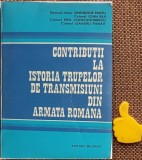 Contributii la istoria trupelor de transmisiuni din Armata Romana Emil Constantinescu, Gheorghe Enciu, Ioan Biji, Leandru Panait