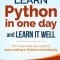 Learn Python in One Day and Learn It Well: Python for Beginners with Hands-On Project. the Only Book You Need to Start Coding in Python Immediately