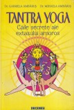 Dr. Gabriela Ambarus, Dr. Mihaela Ambarus - Tantra Yoga. Caile secrete ale