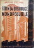 Stiinta Distruge Monopolurile - Anton Zischka ,556550