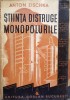 Stiinta Distruge Monopolurile - Anton Zischka, Gorjan, 1941, Romana, Istorie, D500