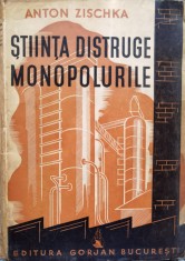 Stiinta Distruge Monopolurile - Anton Zischka , D500