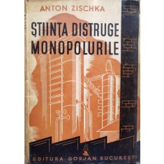 Stiinta Distruge Monopolurile - Anton Zischka , D500