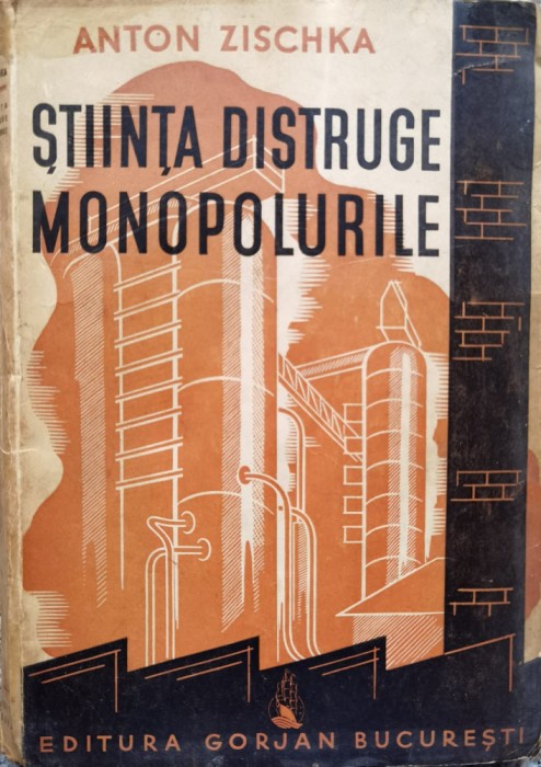 Stiinta Distruge Monopolurile - Anton Zischka , D500