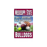 Daily Devotions for Die-Hard Fans Mississippi State Bulldogs
