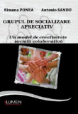 Grupul de socializare apreciativ. Un model de creativitate sociala colaborativa - Simona PONEA, Antonio SANDU