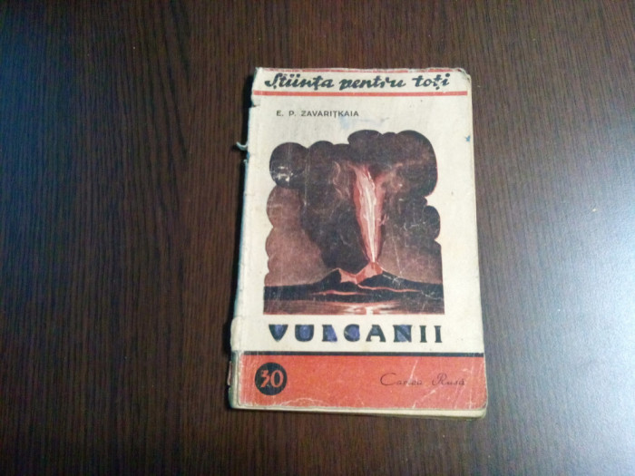 VULCANII - E. P. Zavaritkaia - Editura Cartea Rusa, 1948, 56 p.