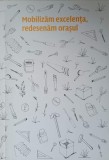 Mobilizam Excelenta, Redesenam Orasul - Georgiana Ilie, Peggy Production, 2000, Constructii, Romana, 74 pagini