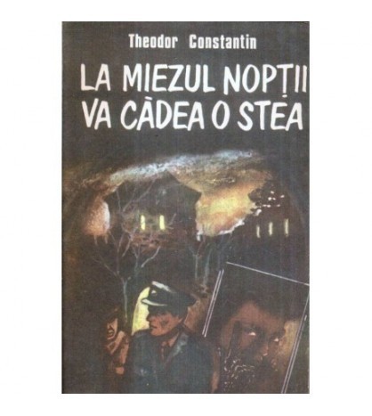 Theodor Constantin - La miezul noptii va cadea o stea - 121881