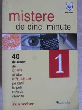 MISTERE DE CINCI MINUTE VOL.1 40 DE CAZURI DE CRIMA SI ALTE INFRACTIUNI PE CARE LE POTI REZOLVA CHIAR TU-KE-235677 foto