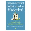 Hogyan nevelj&uuml;nk &ouml;n&aacute;ll&oacute; &eacute;s kedves felnőtteket? - A gyereknevel&eacute;s elfeledett ősi m&oacute;dszerei - Michaeleen Doucleff